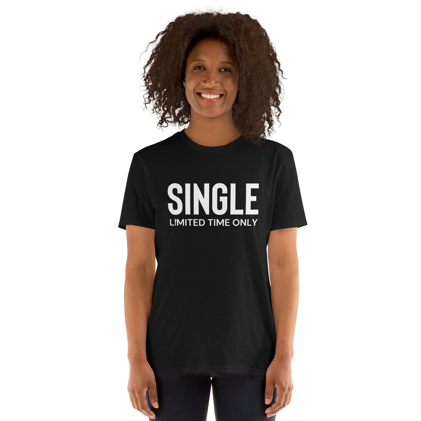 Single Limited Time Only: Relationship Status T-Shirt